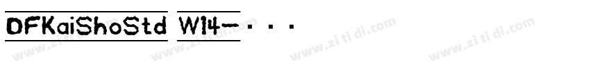 DFKaiShoStd W14字体转换